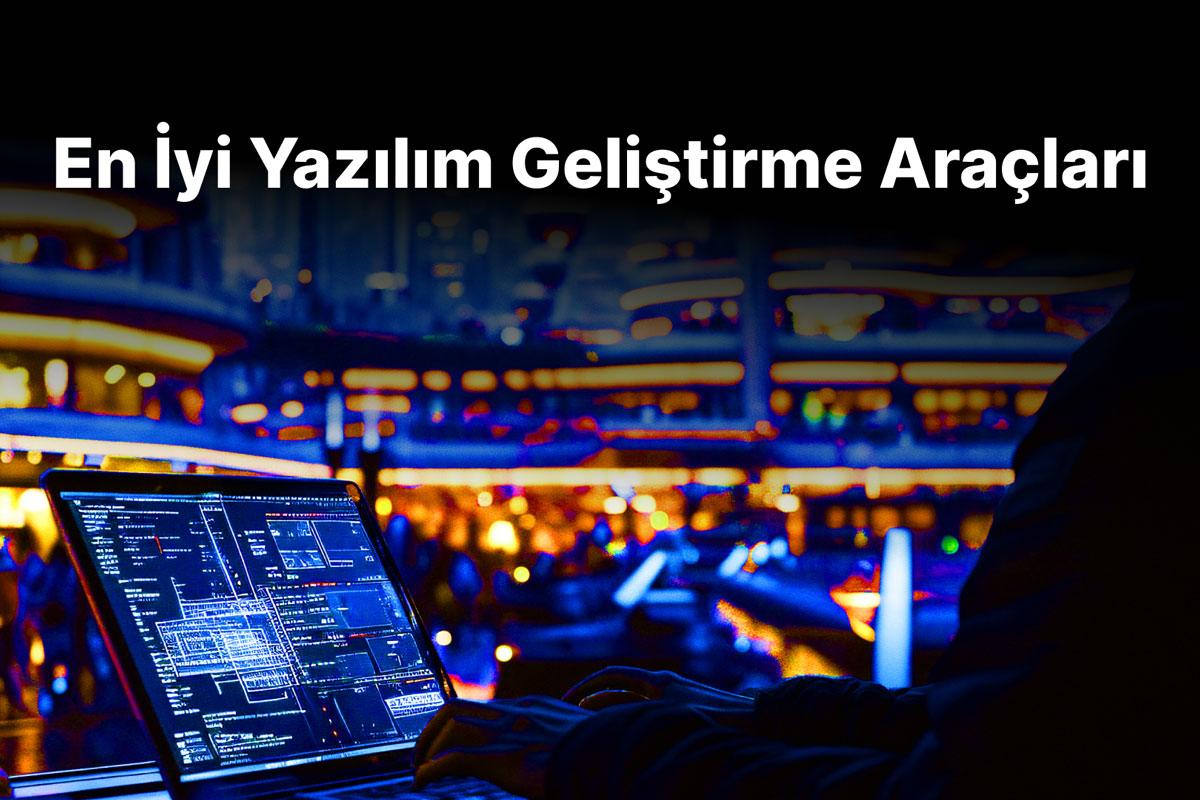 Türk Yazılım Geliştiriciler İçin En İyi Açık Kaynak Araçlar
